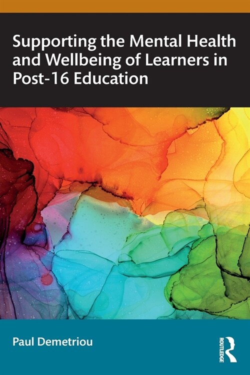 Supporting the Mental Health and Wellbeing of Learners in Post-16 Education (Paperback, 1)