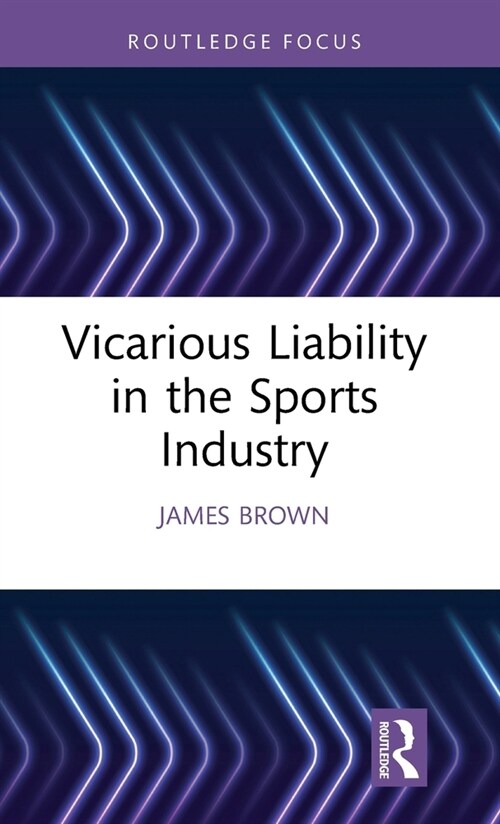 Vicarious Liability in the Sports Industry (Hardcover, 1)