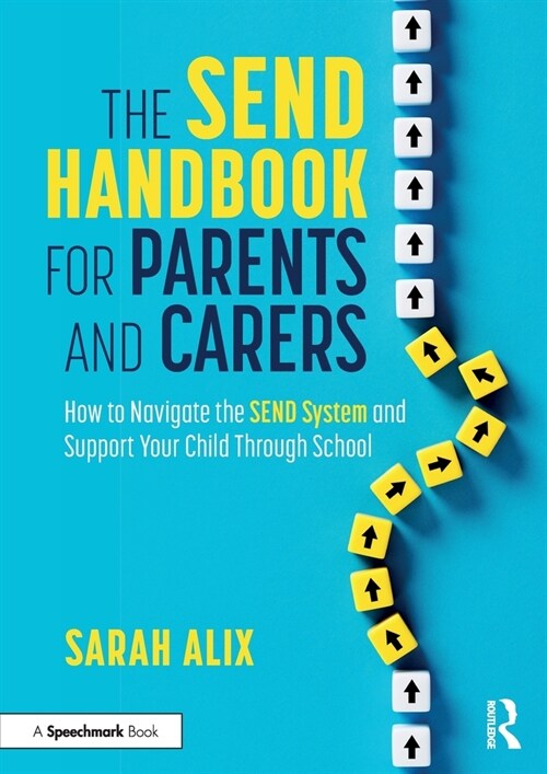 The SEND Handbook for Parents and Carers : How to Navigate the SEND System and Support Your Child Through School (Paperback)