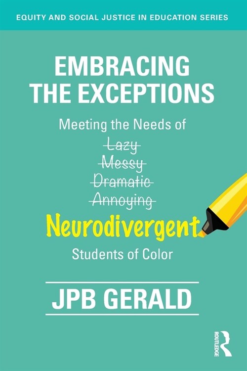 Embracing the Exceptions : Meeting the Needs of Neurodivergent Students of Color (Paperback)