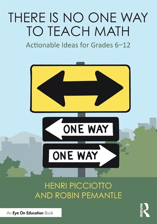 There Is No One Way to Teach Math : Actionable Ideas for Grades 6–12 (Paperback)