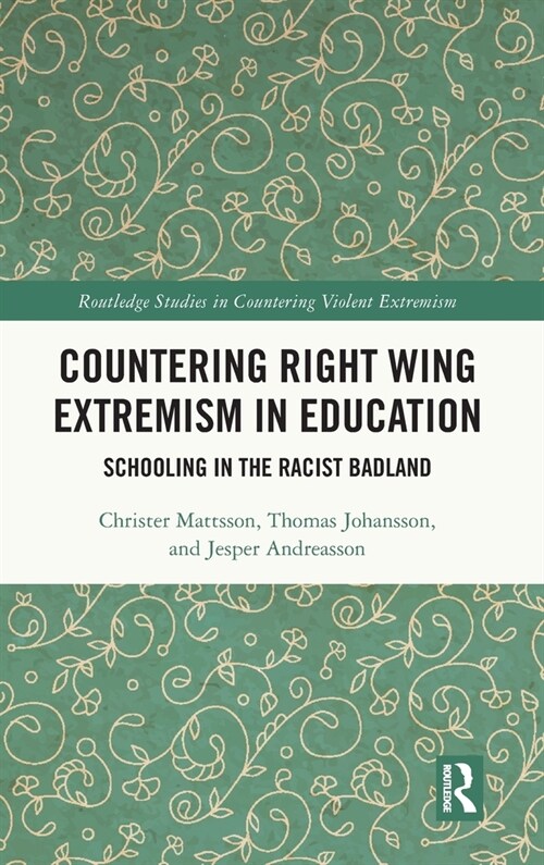 Countering Right Wing Extremism in Education : Schooling in the Racist Badland (Hardcover)