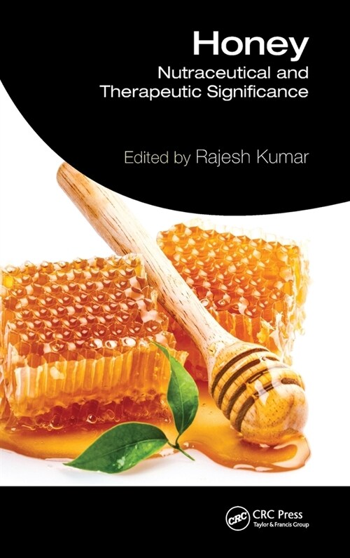 Honey : Nutraceutical and Therapeutic Significance (Hardcover)