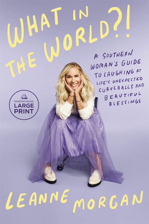 What in the World?!: A Southern Womans Guide to Laughing at Lifes Unexpected Curveballs and Beautiful Blessings (Paperback)