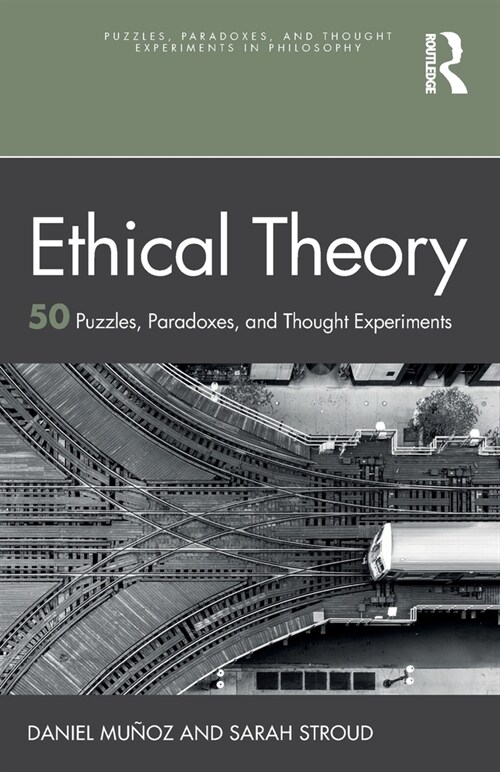 Ethical Theory : 50 Puzzles, Paradoxes, and Thought Experiments (Paperback)