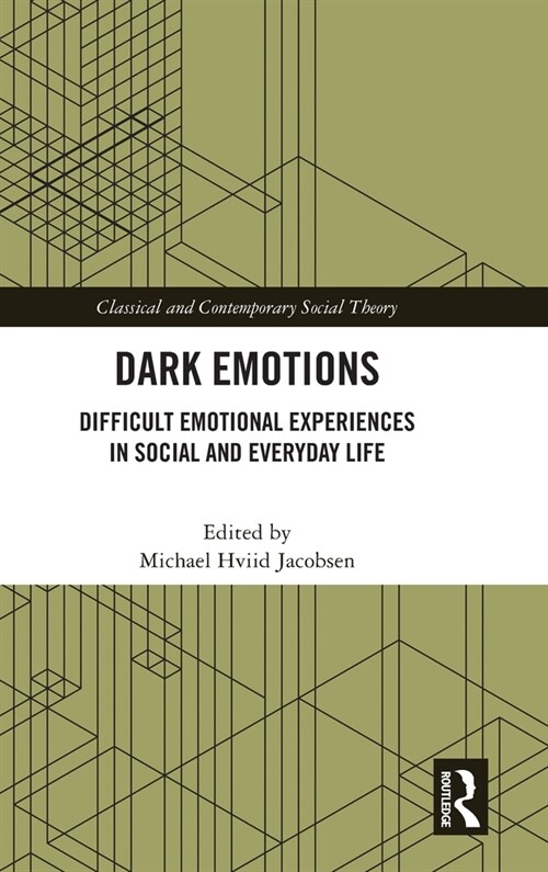 Dark Emotions : Difficult Emotional Experiences in Social and Everyday Life (Hardcover)