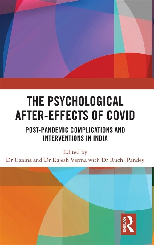 The Psychological After-Effects of Covid : Post-Pandemic Complications and Interventions in India (Hardcover)