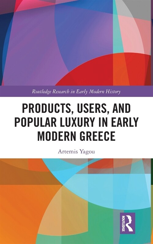 Products, Users, and Popular Luxury in Early Modern Greece (Hardcover, 1)