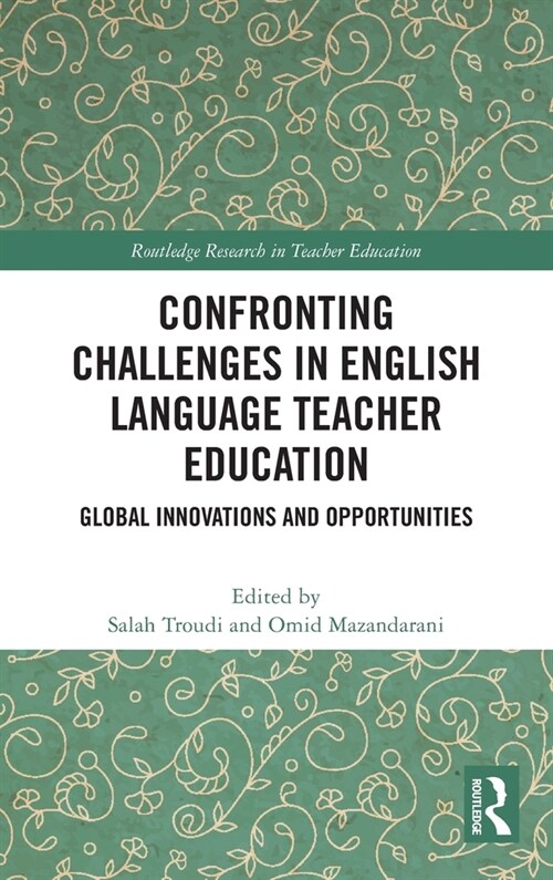 Confronting Challenges in English Language Teacher Education : Global Innovations and Opportunities (Hardcover)