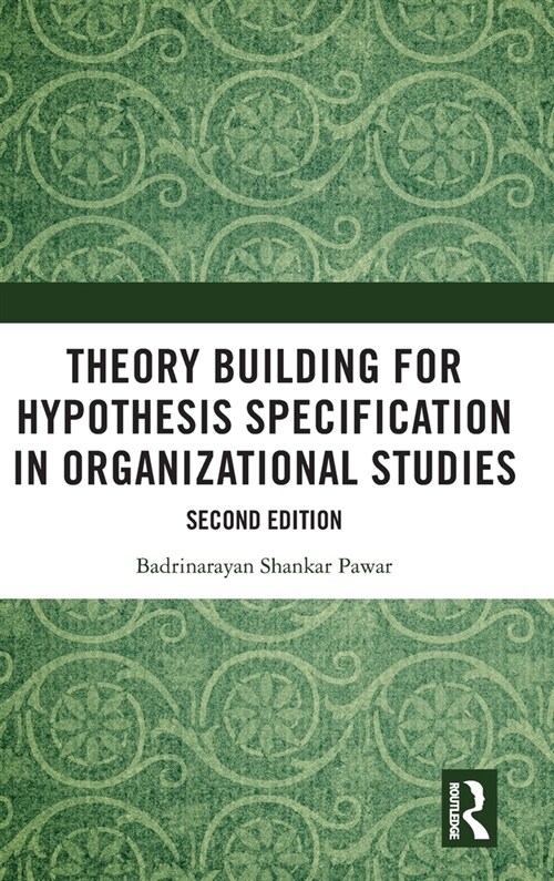 Theory Building for Hypothesis Specification in Organizational Studies (Hardcover, 2 ed)