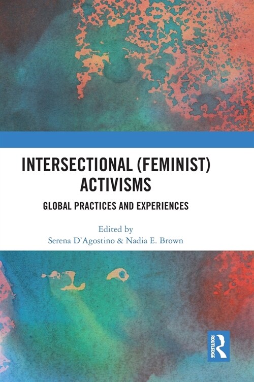 Intersectional (Feminist) Activisms : Global Practices and Experiences (Hardcover)
