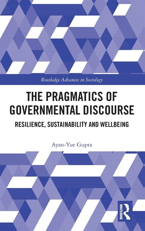 The Pragmatics of Governmental Discourse : Resilience, Sustainability and Wellbeing (Hardcover)