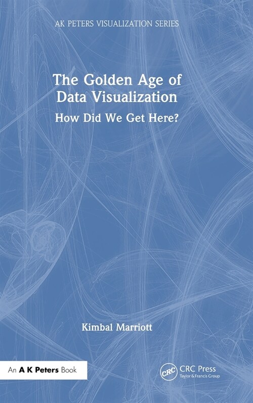 The Golden Age of Data Visualization : How Did We Get Here? (Hardcover)