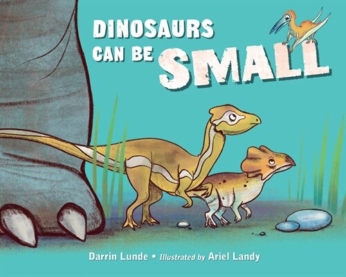 Dinosaurs Can Be Small (Hardcover)