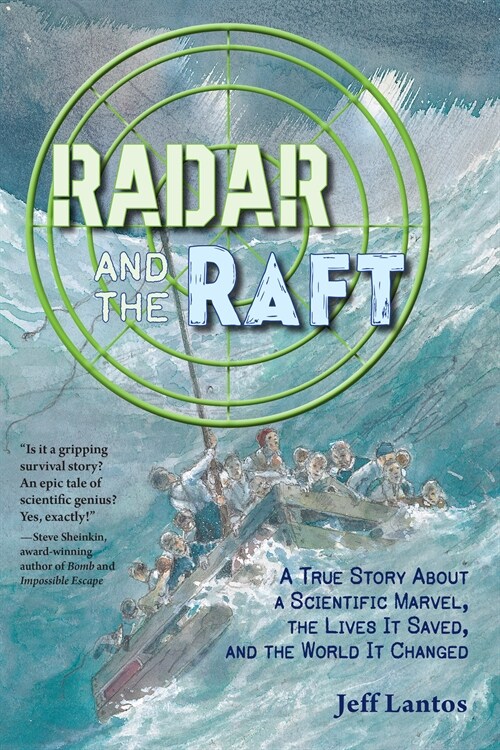 Radar and the Raft: A True Story about a Scientific Marvel, the Lives It Saved, and the World It Changed (Hardcover)
