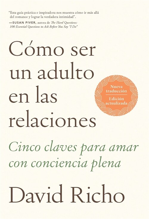C?o Ser Un Adulto En Las Relaciones: Cinco Claves Para Amar Con Conciencia Plen a / How to Be an Adult in Relationships (Paperback)