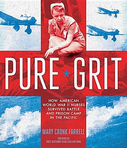 [중고] Pure Grit: How American World War II Nurses Survived Battle and Prison Camp in the Pacific (Hardcover)