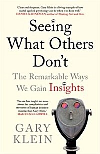 Seeing What Others Dont : The Remarkable Ways We Gain Insights (Paperback)