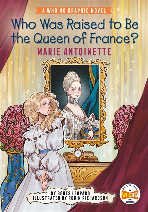 Who Was Raised to Be the Queen of France?: Marie Antoinette: A Who HQ Graphic Novel (Paperback)