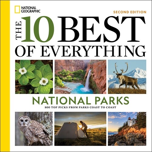 The 10 Best of Everything National Parks, 2nd Edition: 800 Top Picks from Parks Coast to Coast (Paperback)