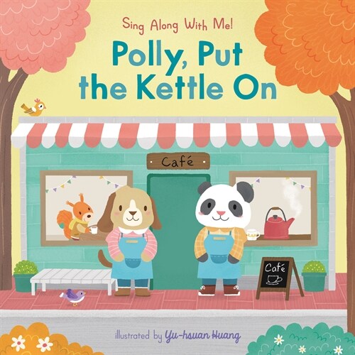 Polly, Put the Kettle on: Sing Along with Me! (Board Books)