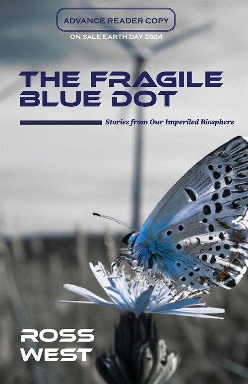 The Fragile Blue Dot: Stories from Our Imperiled Biosphere (Paperback)