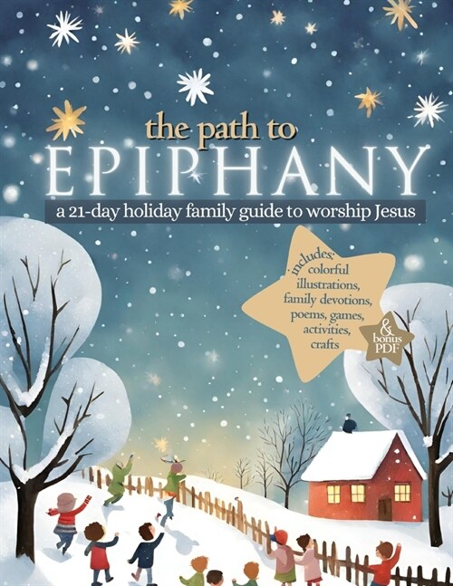 The Path to Epiphany: A 21-Day Holiday Family Guide to Worship Jesus (Paperback)