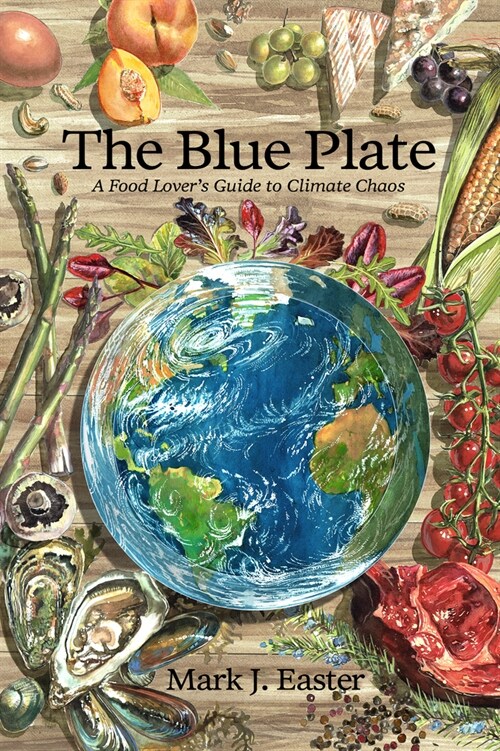 The Blue Plate: A Food Lovers Guide to Climate Chaos (Hardcover)