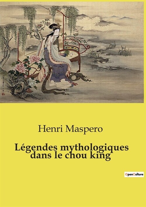 L?endes mythologiques dans le chou king (Paperback)