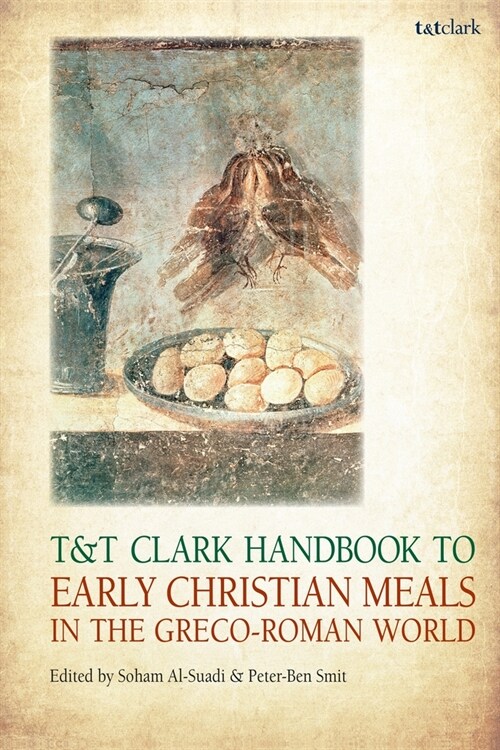 T&t Clark Handbook to Early Christian Meals in the Greco-Roman World (Paperback)