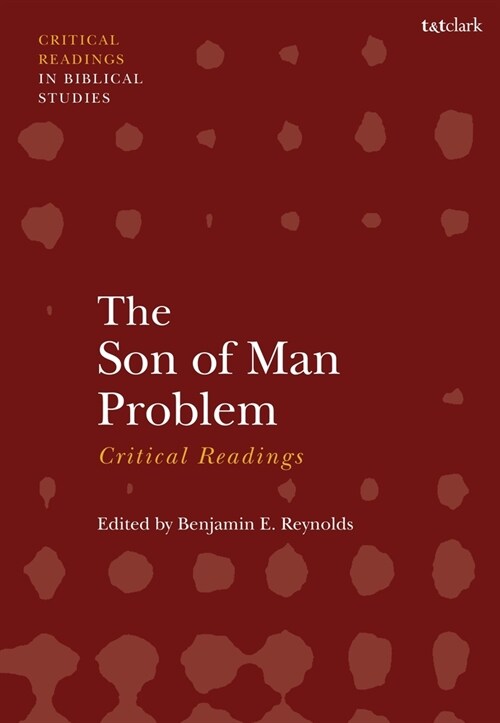 The Son of Man Problem: Critical Readings (Paperback)