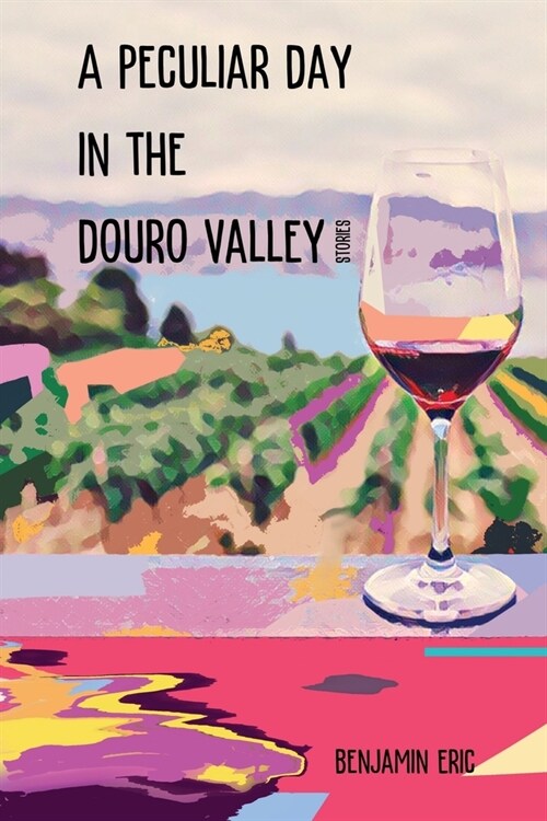 A Peculiar Day in the Douro Valley: and other stories (Paperback)