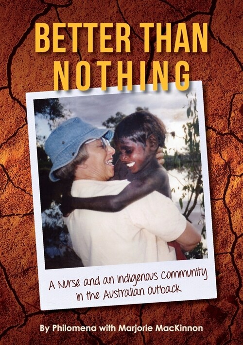 Better than Nothing: A Nurse and an Indigenous Community in the Australian Outback (Paperback)