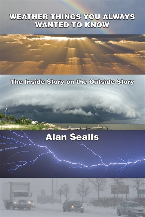 Weather Things you Always Wanted to Know: The Inside Story on the Outside Story (Paperback)