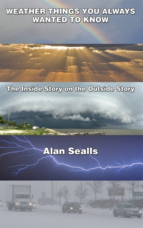 Weather things you Always Wanted to Know: The Inside Story on the Outside Story (Hardcover)