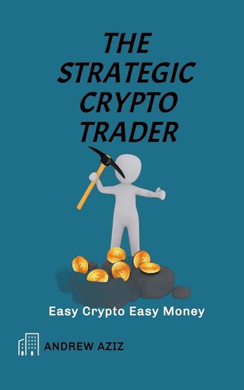 The Strategic Crypto Trader: Easy Crypto Easy Money (Paperback)