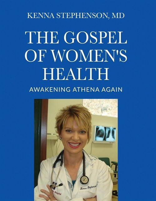 The Gospel of Womens Health: Awakening Athena Again (Paperback)