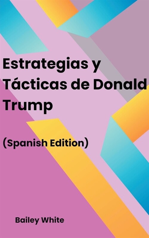 Estrategias y T?ticas de Donald Trump (Paperback)