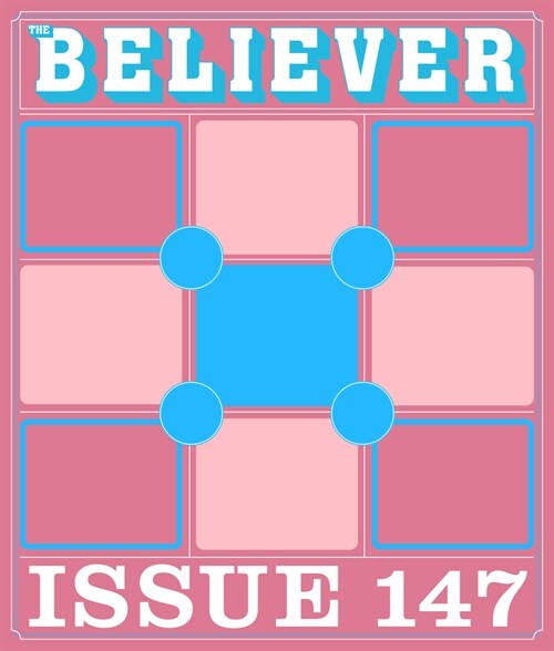 The Believer Issue 147: Fall 2024 (Paperback)