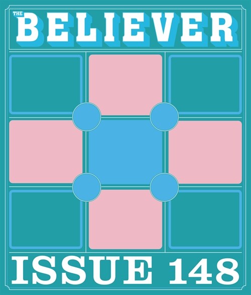 The Believer Issue 148: Winter 2024/2025 (Paperback)