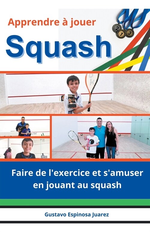 Apprendre ?jouer Squash Faire de lexercice et samuser en jouant au squash (Paperback)