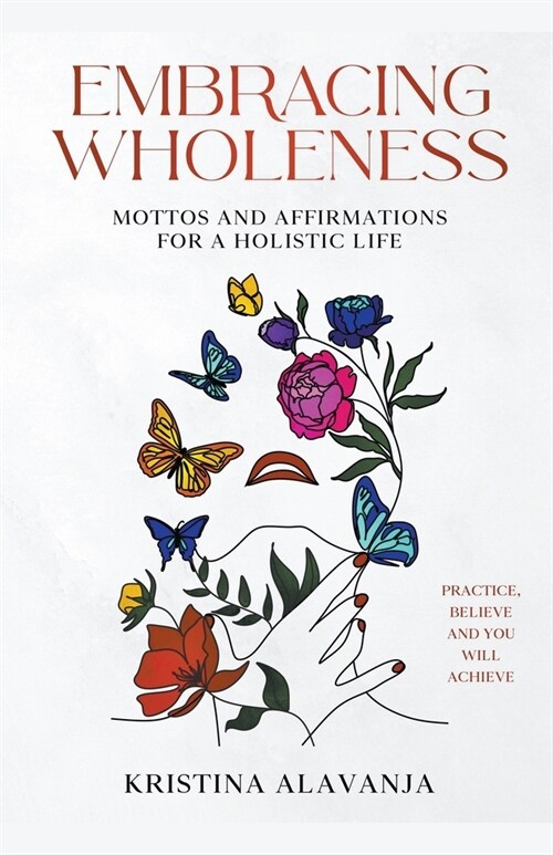 Embracing Wholeness - Mottos and Affirmations for a Holistic Life (Paperback)