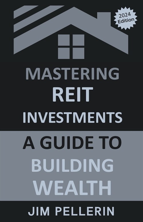 Mastering REIT Investments - A Comprehensive Guide to Wealth Building (Paperback)