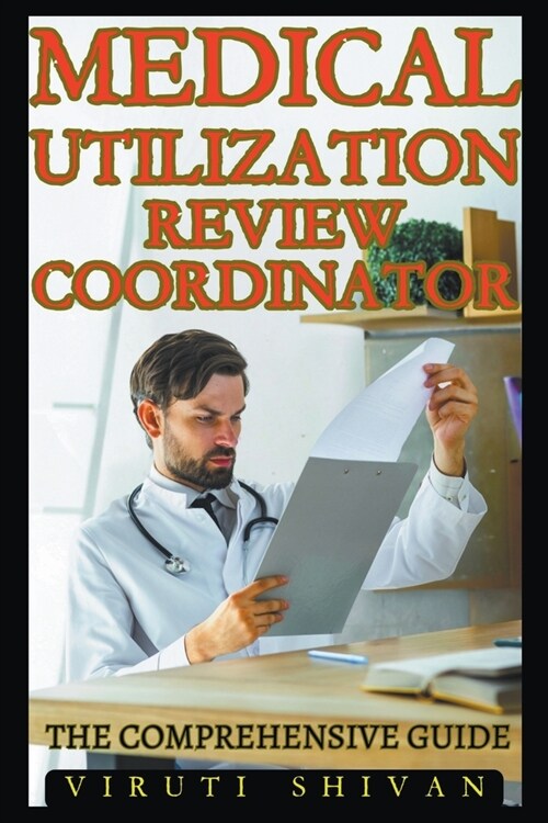 Medical Utilization Review Coordinator - The Comprehensive Guide (Paperback)