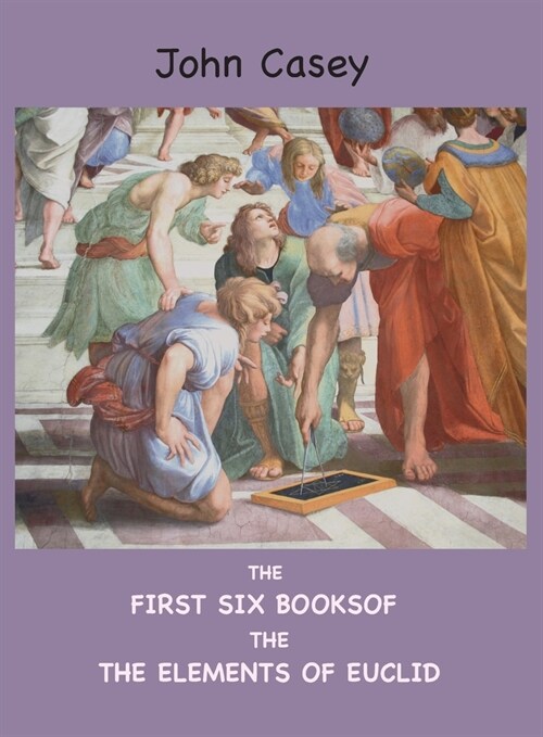 The First Six Books of the Elements of Euclid (Hardcover)