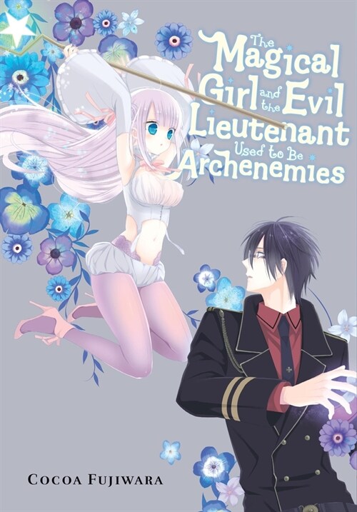 The Magical Girl and the Evil Lieutenant Used to Be Archenemies (Paperback)