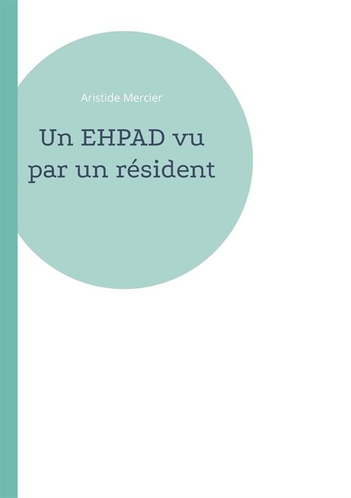 Un EHPAD vu par un r?ident (Paperback)