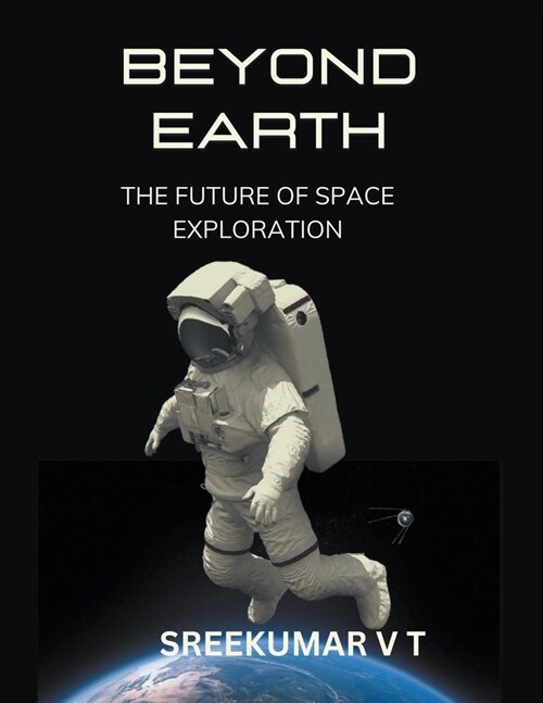 Beyond Earth: The Future of Space Exploration (Paperback)