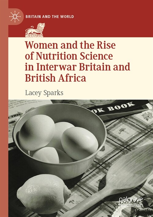 Women and the Rise of Nutrition Science in Interwar Britain and British Africa (Paperback, 2023)