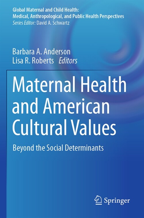 Maternal Health and American Cultural Values: Beyond the Social Determinants (Paperback, 2023)